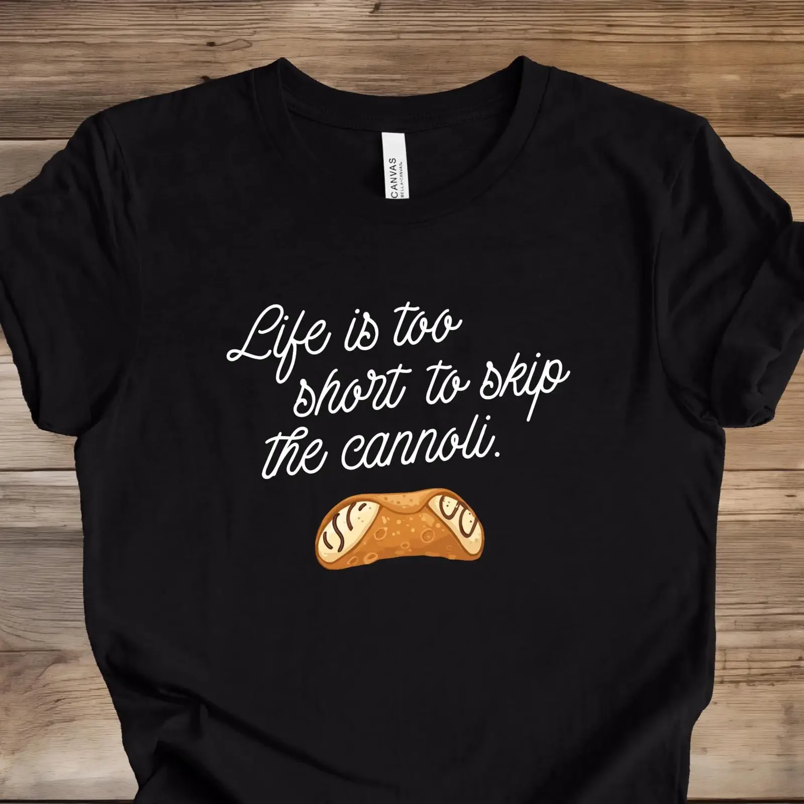 Life Is Too Short To Skip The Cannoli Funny T Shirt Italian Dessert For Lover Bakery Humor Pastry vintage Washed