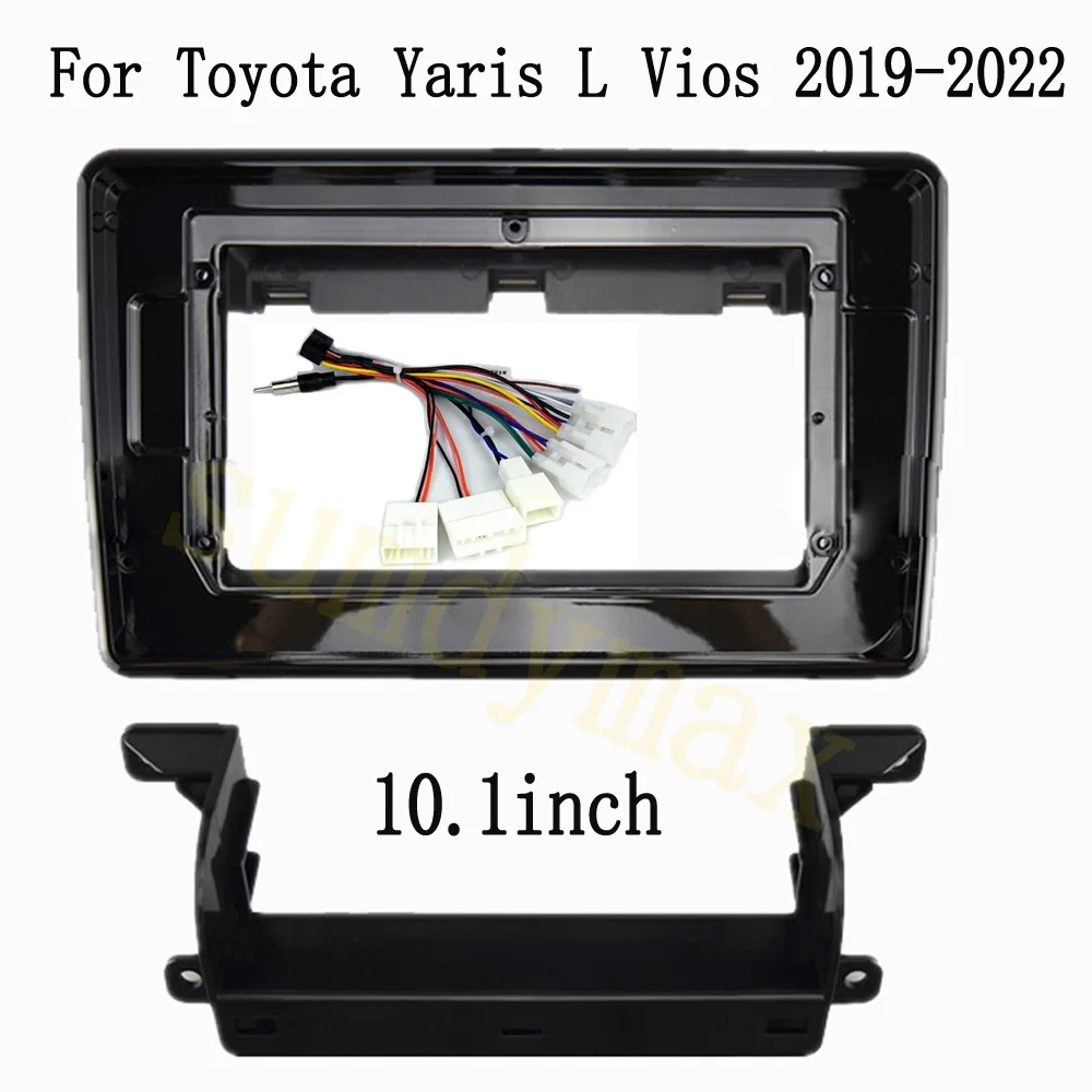 

10.1 inch 2 din Car radio frame fascias For Toyota Yaris L Vios 2019 -2022 Radio Fascias Panel Frame In Dash headunit cable