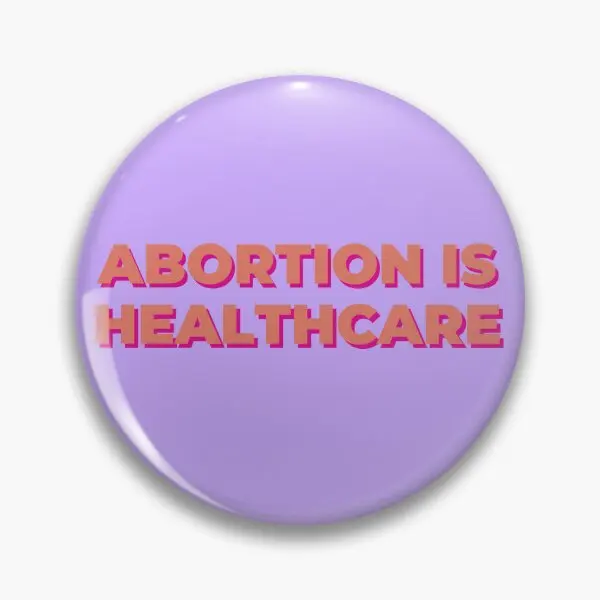 Abortion Is Healthcare  Soft Button Pin Decor Creative Cute Metal Brooch Jewelry Lover Clothes Collar Cartoon Funny Gift Fashion