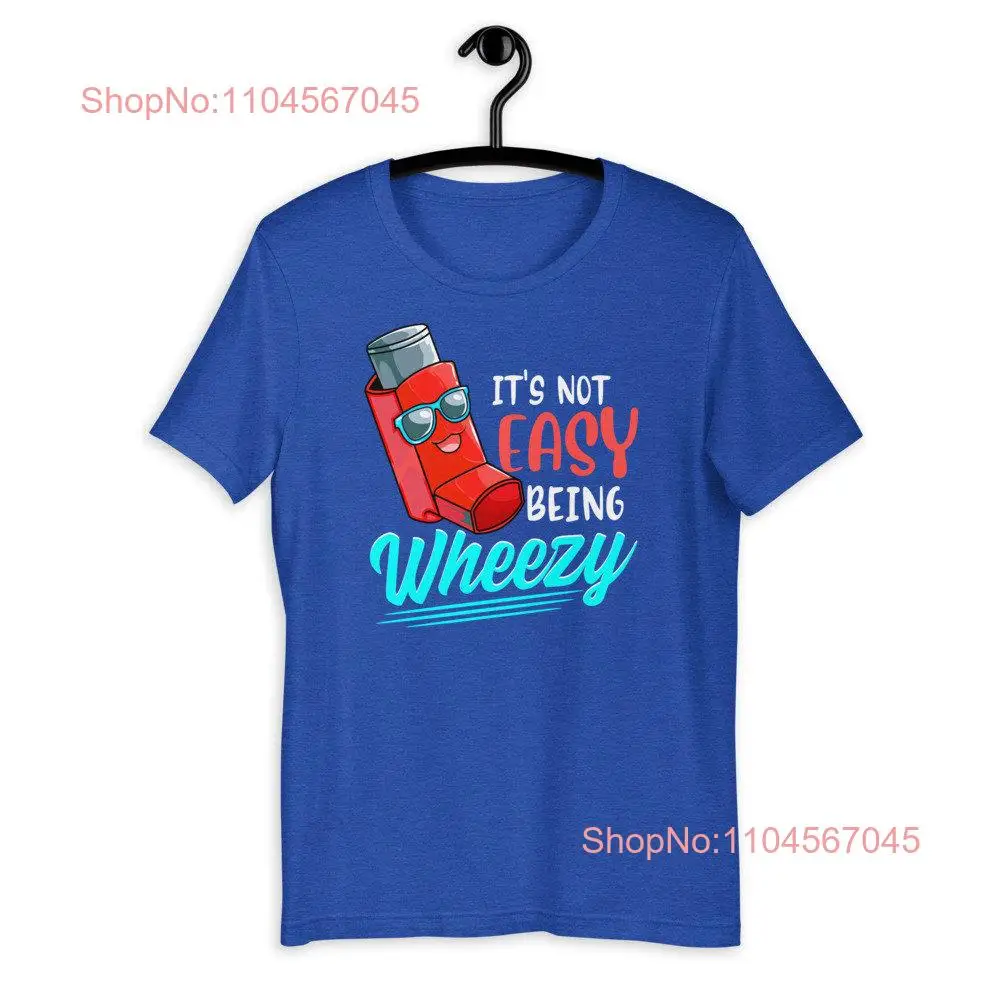 Its Not Easy Being Wheezy Funny Asthma Awareness Inhaler T Shirt long or short sleeves