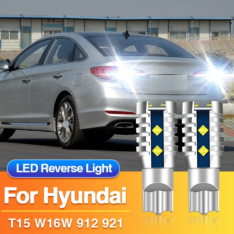 

2PCS T15 LED Reverse Light W16W 921 912 Blubs for Hyundai Sonata 6 YF/7 LF/Tucson 2005-2018/Azera 2006-2017 Car Back up Lamp 12V