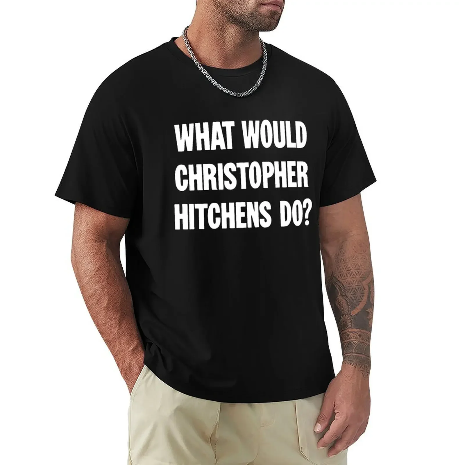 

What Would Christopher Hitchens Do T-Shirt summer top kawaii clothes baggy shirts cute tops plain black t shirts men