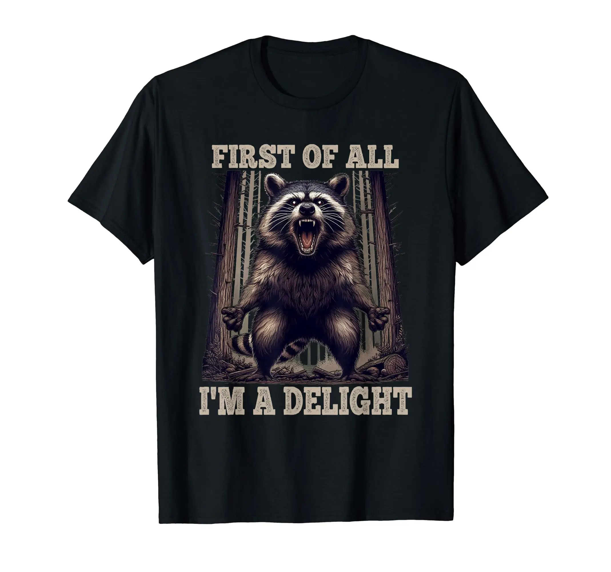 

First Of All I'm A Delight Funny Angry Raccoon Animal Meme T-Shirt