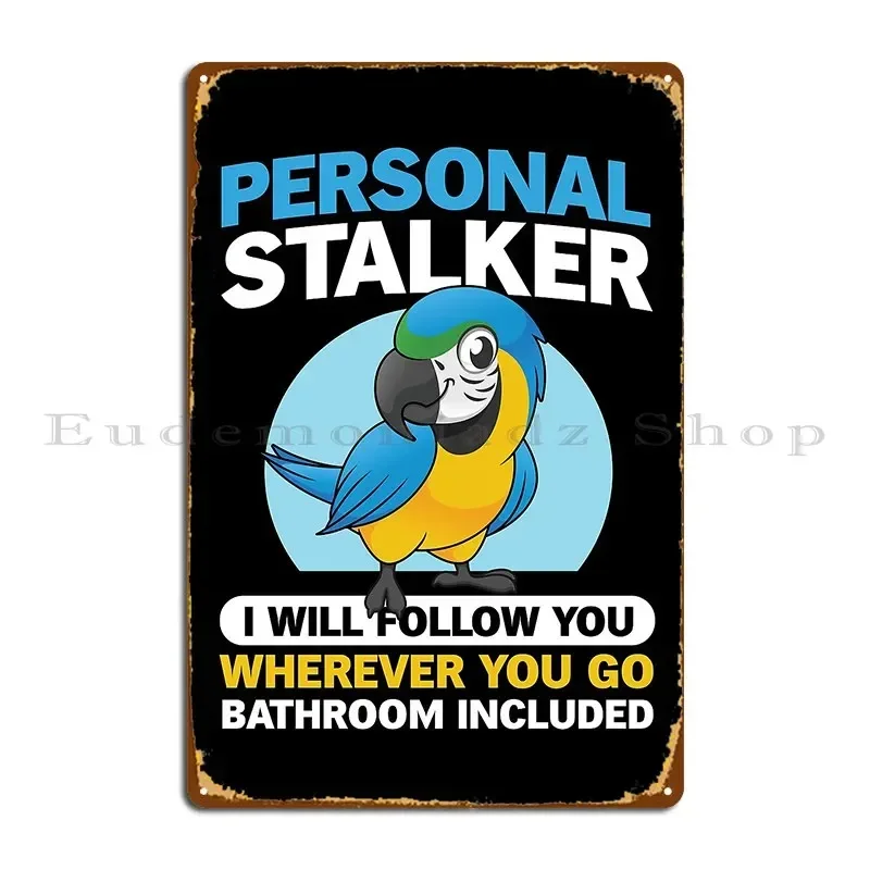 Personal Stalker For All Bird Fan Metal Plaque Create Designer Party Plates Cinema Wall Cave Tin Sign Poster