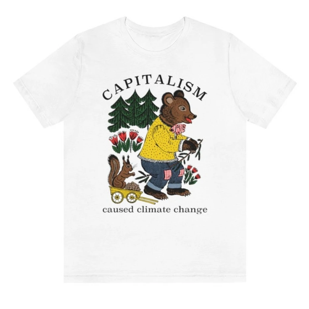 2024 Funny Cute Retro Capitalism Caused Climate Change Cotton TShirt - Climate Change Is Real Shirt - Anti-Capitalist T-Shirt