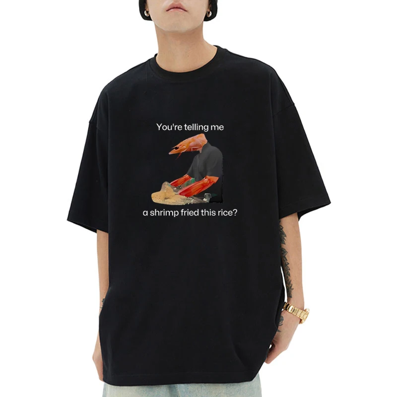 You're Telling Me A Shrimp Fried This Rice Funny Scoliosis Shrimp Meme Graphics short sleeve T-shirts Men Women Vintage Tops