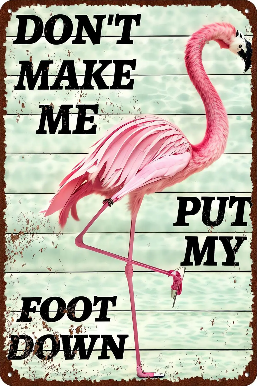 1PCS,Pink Flamingo Don;t Make Me Put My Foot Down Vintage Metal Tin Signs Funny Bar Home Decor Man Cave Sign Rust Resistant