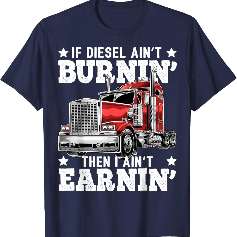 Funny Diesel Trucker Big Rig Semi-Trailer Truck Driver Streetwear Gift Shirt Men Popular Printed T-shirt Tops Casual All-match