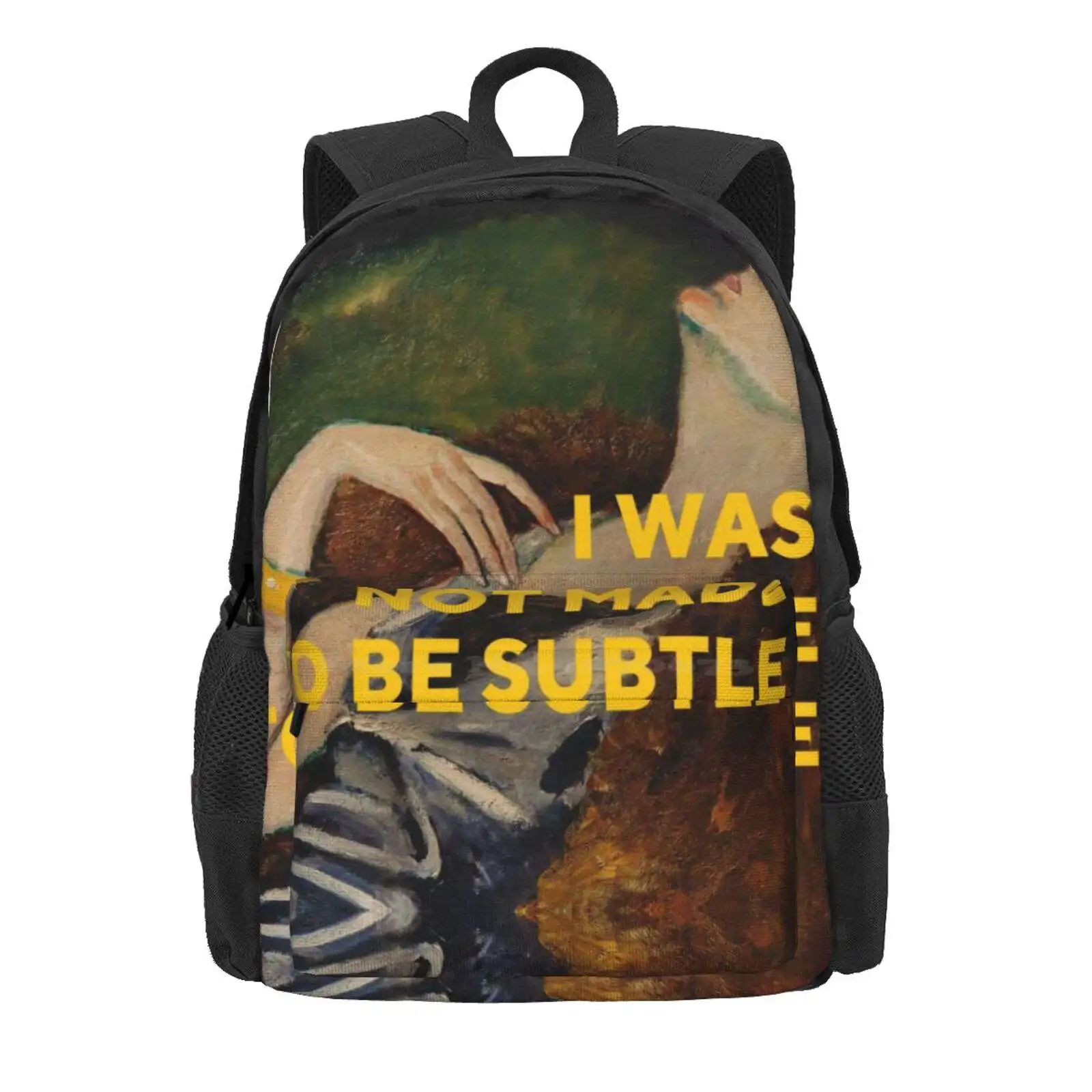 I Was Not Made To Be Subtle Hot Sale Schoolbag Backpack Fashion Bags Feminist Humorous Funny Quote Not Subtle Empowered