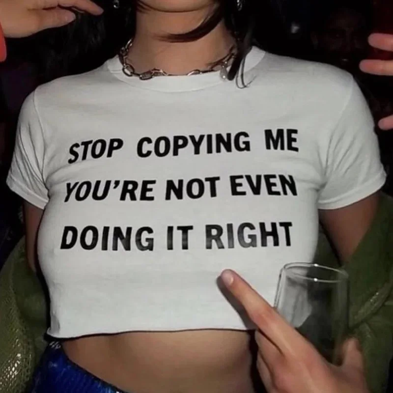 

Stop Copying Me You're Not Even Doing It Right Aesthetic Baby Crop Top 2000s Inspired Tee Y2K Slogan Graphic Tshirt Gift For Her