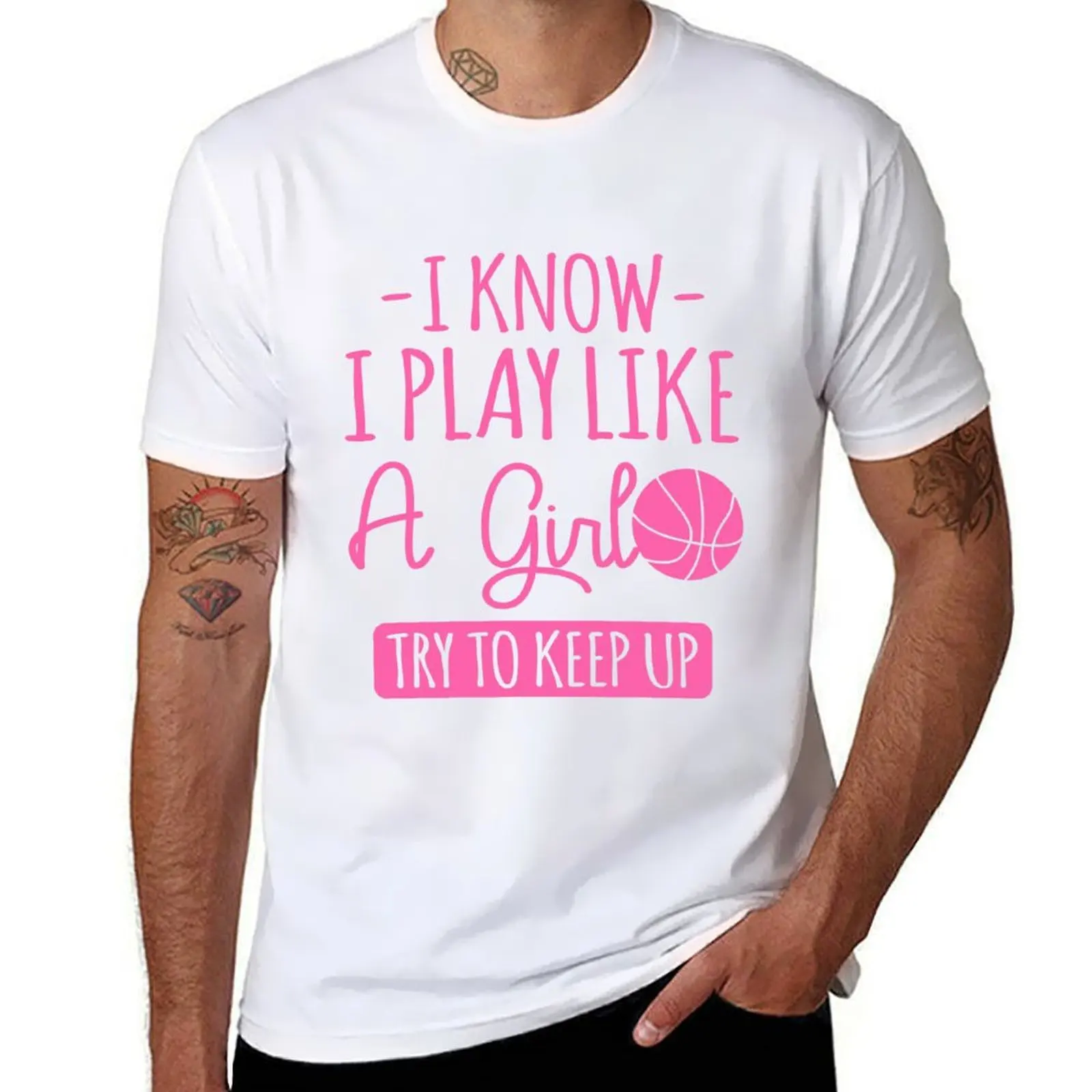 

I Know I Play Like A Girl, Try To Keep Up - Basketball Player T-Shirt man t shirt graphic t shirt man designer T-Shirt