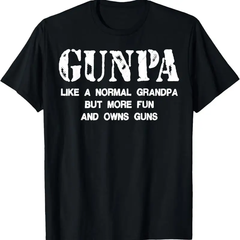 

Gunpa Like A Normal Grandpa But More Fun And Owns Guns T-Shirt
