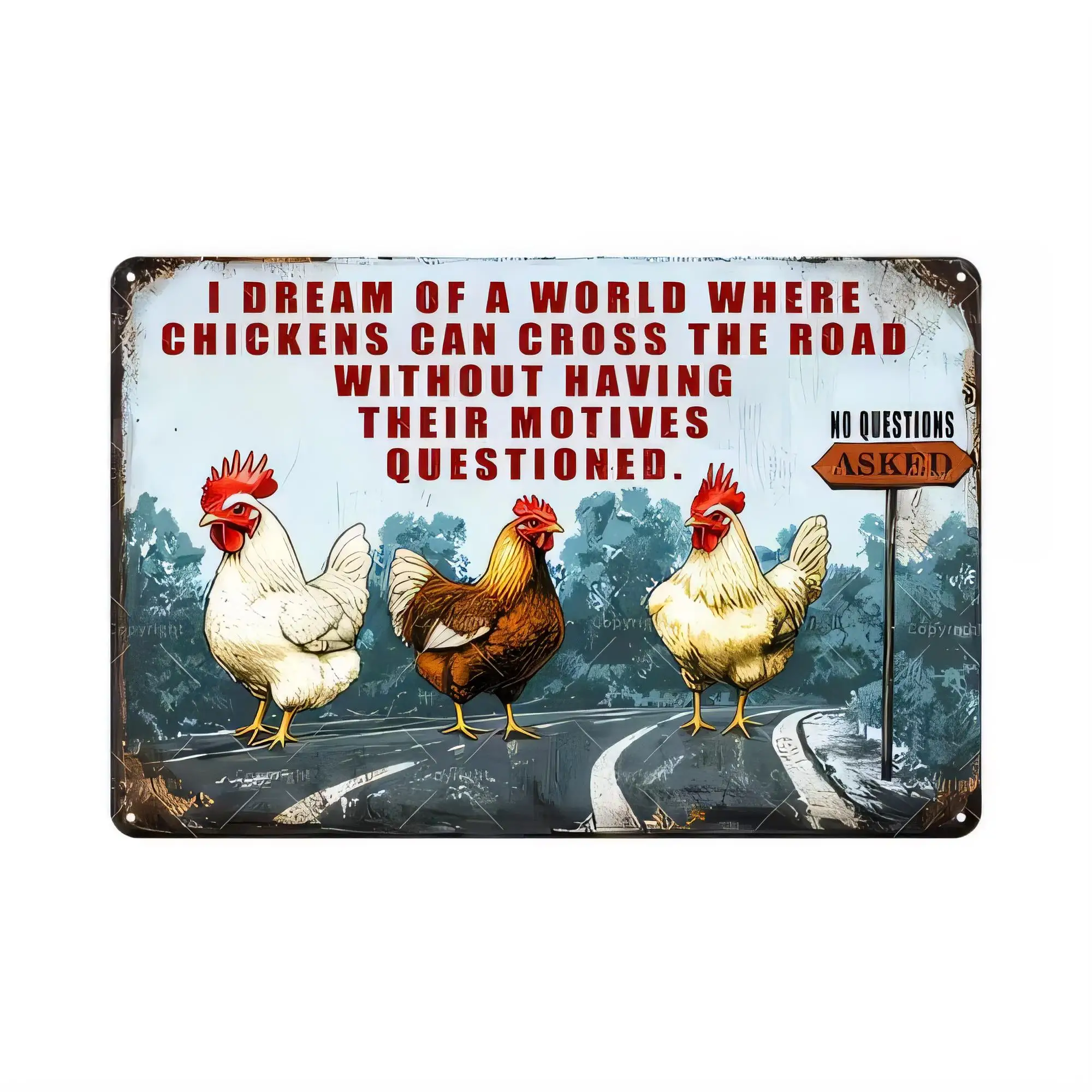 Tin Sign I Dream of a World Where Chickens Can Cross the Road Without Having Their Motives Questioned Vintage Farm Animal Metal