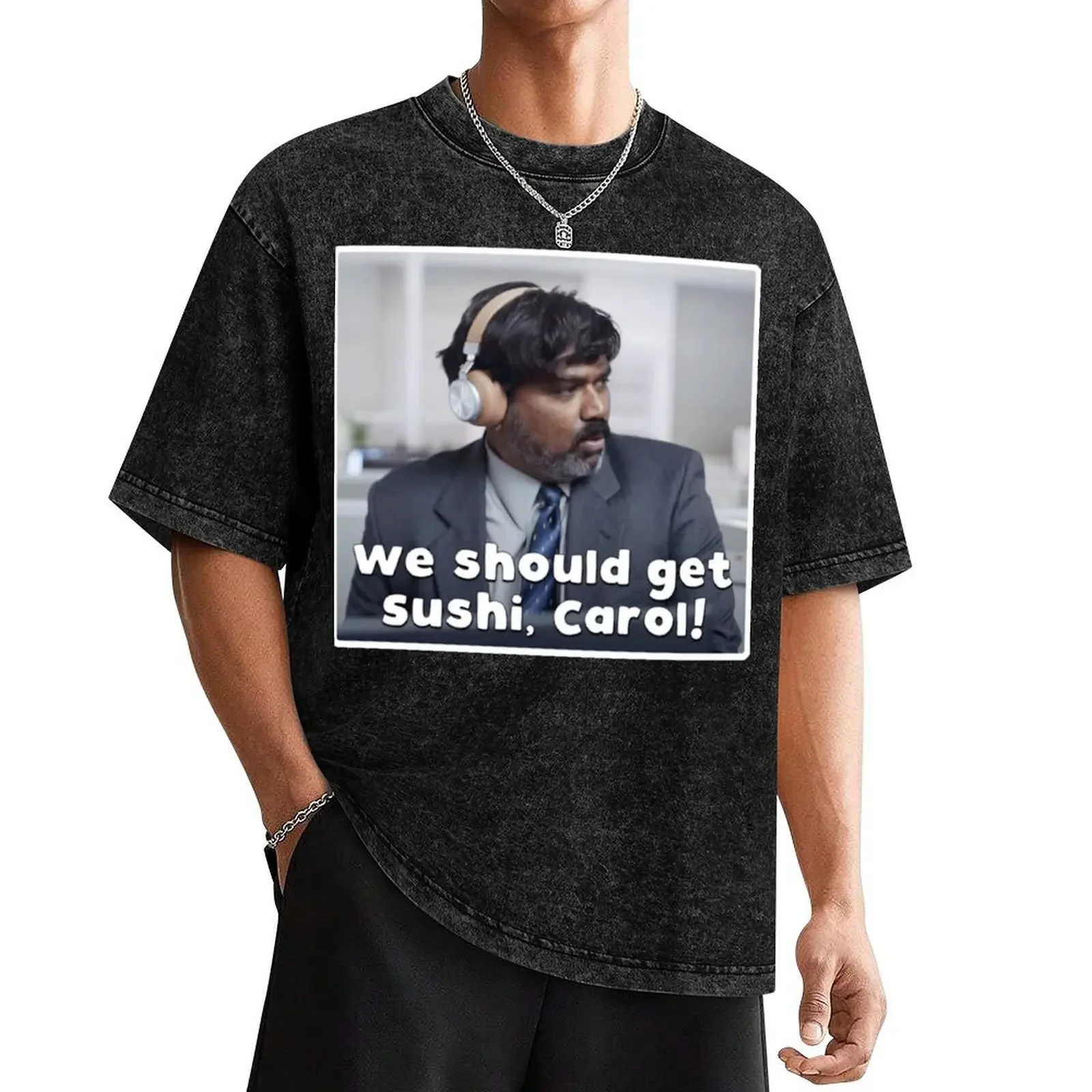 We should get sushi, Carol! T-Shirt for a boy cheap stuff hippie clothes sweat black t-shirts for men