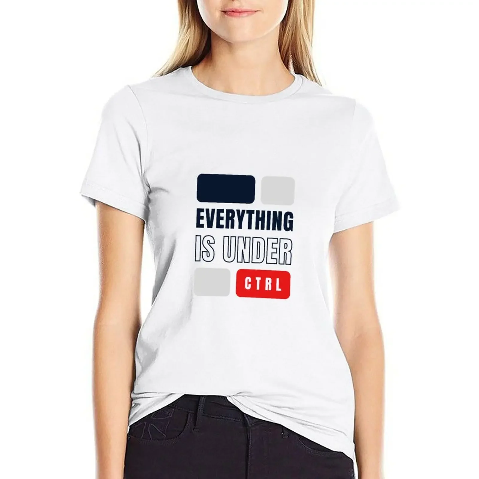 

everything is under ctrl T-shirt funny Female clothing plus size tops Women's tee shirt