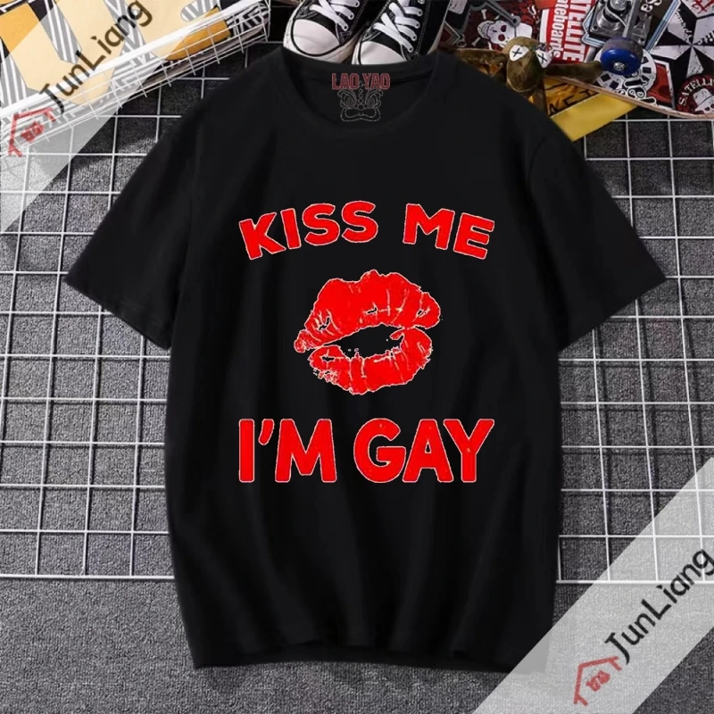 Kiss Me Harajuku I Am Gay Funny T Shirts Fun Text  Women's T-shirt Streetwear Tops Y2k Clothing Goth Clothes Man