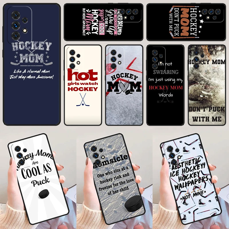 Famous Ice Hockey Mom Sports For Samsung Galaxy A52 A72 A73 A20e A21S A50 A70 A11 A12 A42 A31 A40 A51 A71 A32 A80 A91 Phone Case