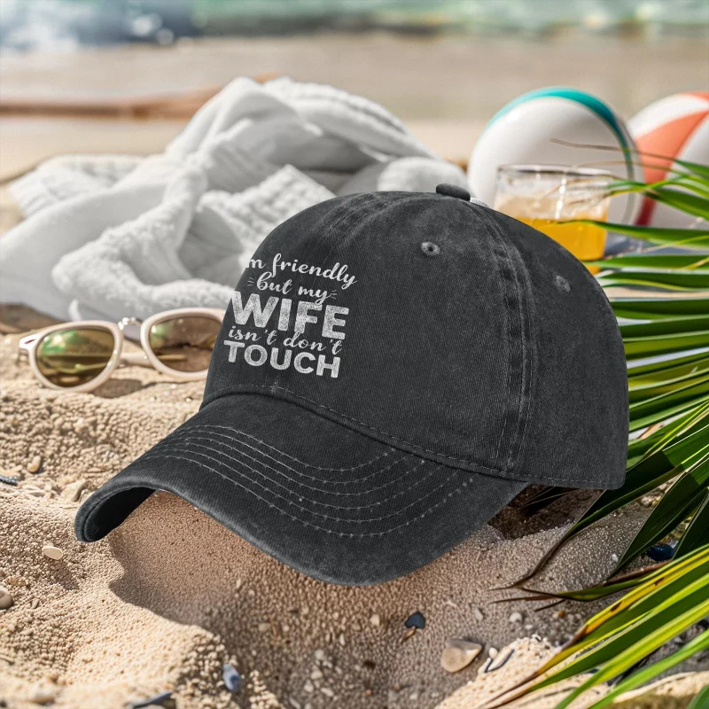 I'M Friendly But My Wife Doesn'T Touch Retro Washed Casual Baseball Cap