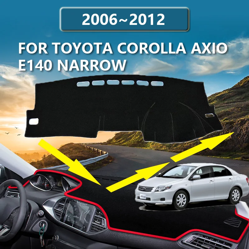 

Обложка приборной панели для Toyota Corolla Axio E140, узкая 2006 ~ 2012, 2007 2008 2009 2010 2011 автомобильная Солнцезащитная панель, нескользящий интерьерный аксессуар