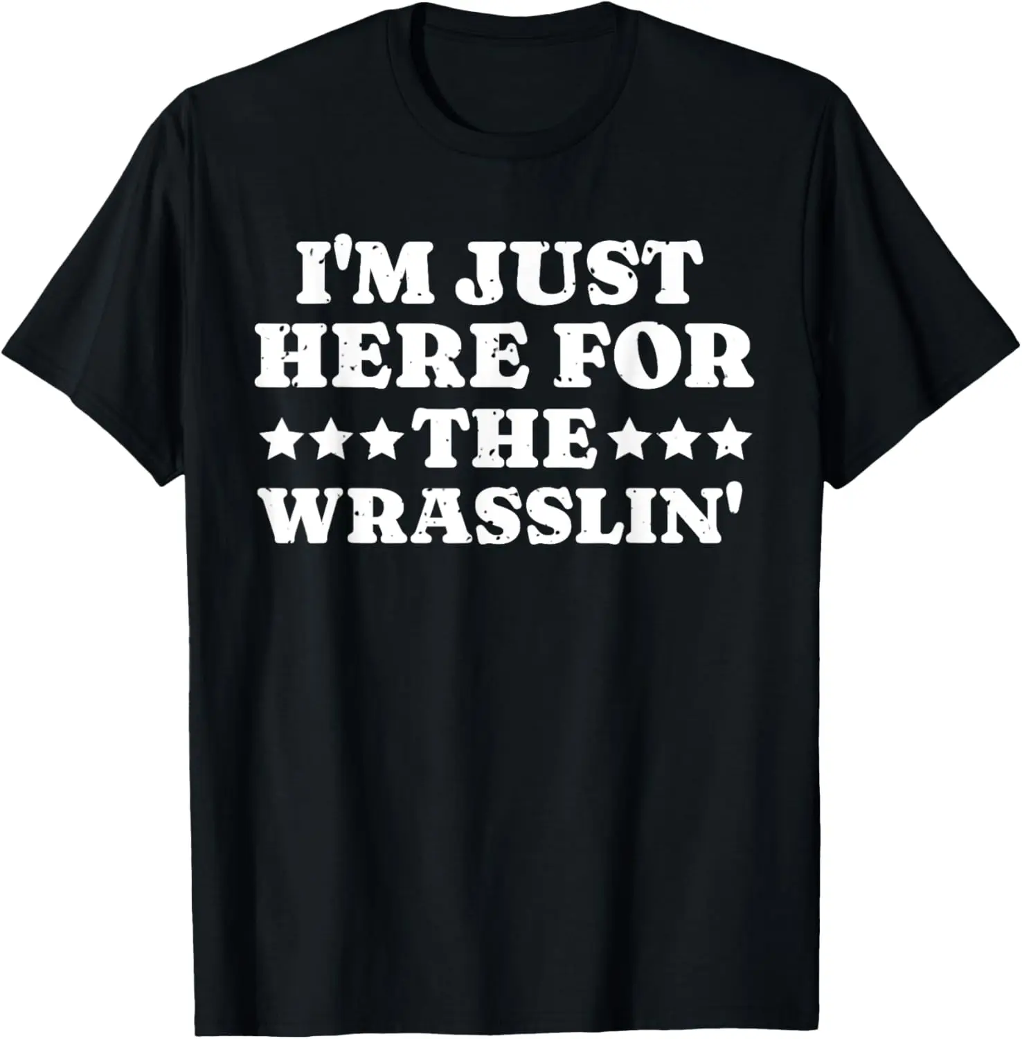 

I'm Just Here for the Wrasslin' Funny Wrestling Tournament T-Shirt