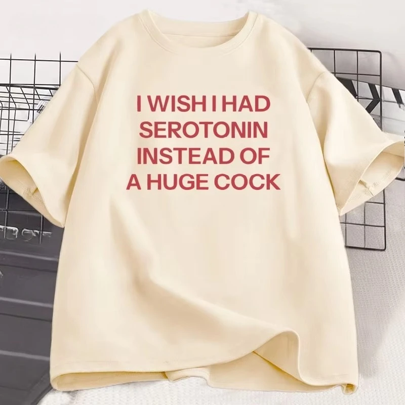 I Wish I Had Serotonin Funny T Shirt Trending Men Women Casual Short Sleeve Tee Shirt Oversized O-Neck Tops Street Man Clothes