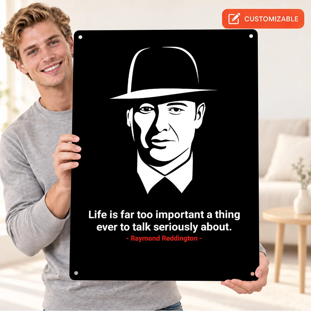 Raymond Reddington Life Quote Textured Metal Poster Personalized Aluminum Sign High Contrast Wall Art For Film Screening Room