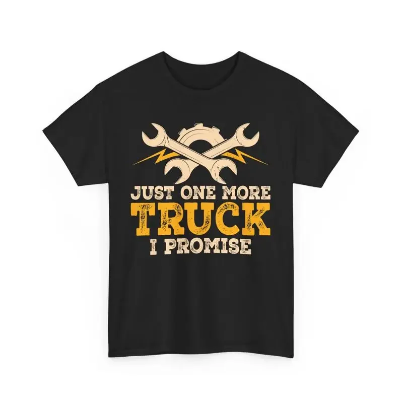 Just One More Truck I Promise T Shirt Funny Mechanic Lovers