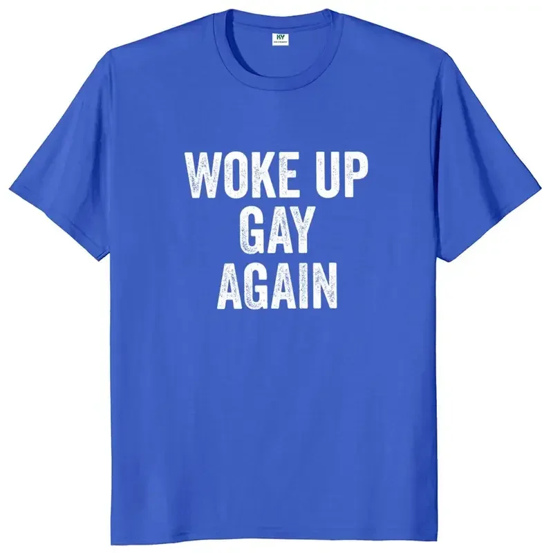 Woke Up Gay Again T Shirt Funny LGBTQ Quotes Humor Y2K Retro T-Shirts EU Size 100% Cotton Soft Unisex Tee Tops MN7