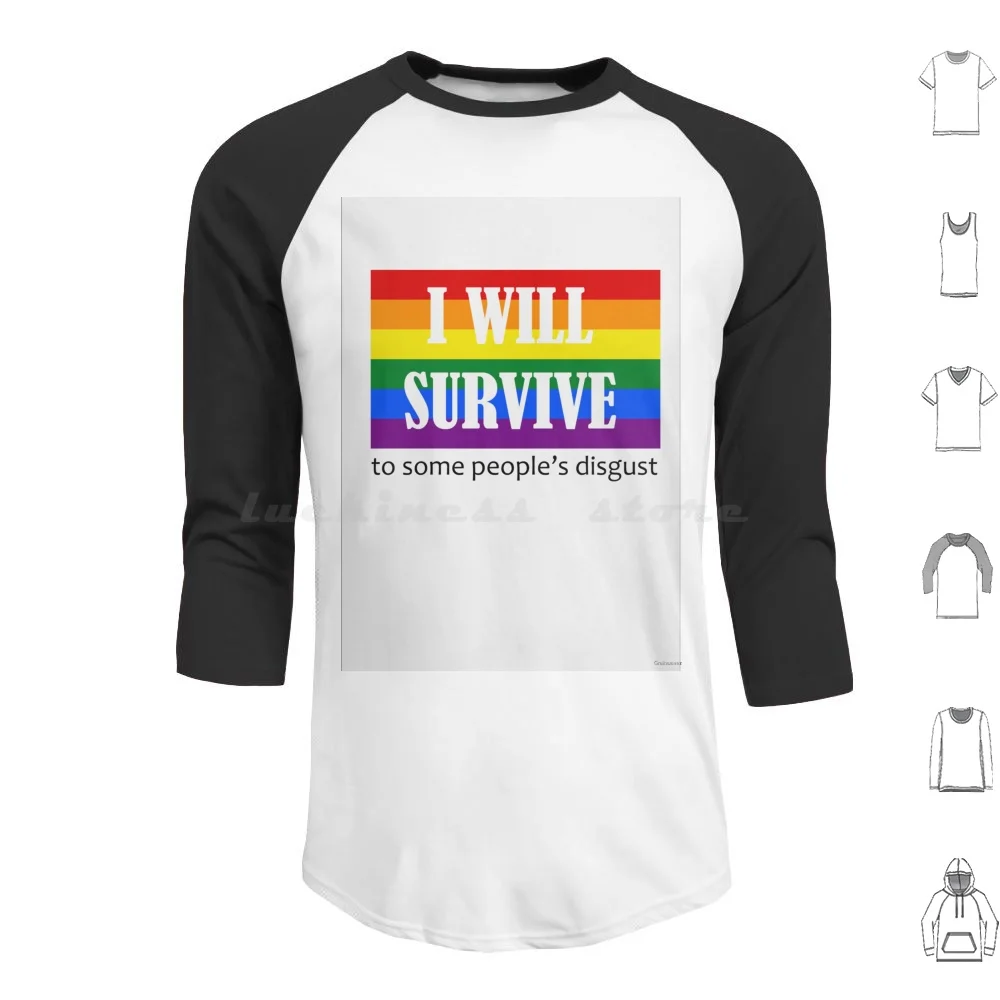 I Will Survive ( To Some People'S Disgust ) Hoodies Long Sleeve Queer I Will Survive Spite