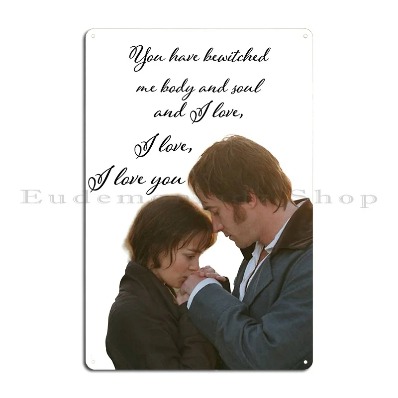 Pride And Prejudice You Have Bewitched Me Metal Signs Decoration Home Cinema Design Cave Tin Sign Poster