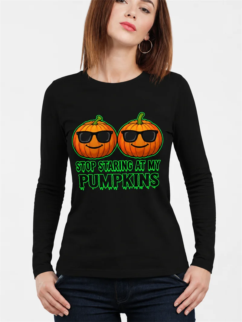 Funny Stop Staring At My Pumpkins Halloween T Shirts Fashion Holiday Streetwear Women Long Sleeve T-shirts Casual Oversized Tops
