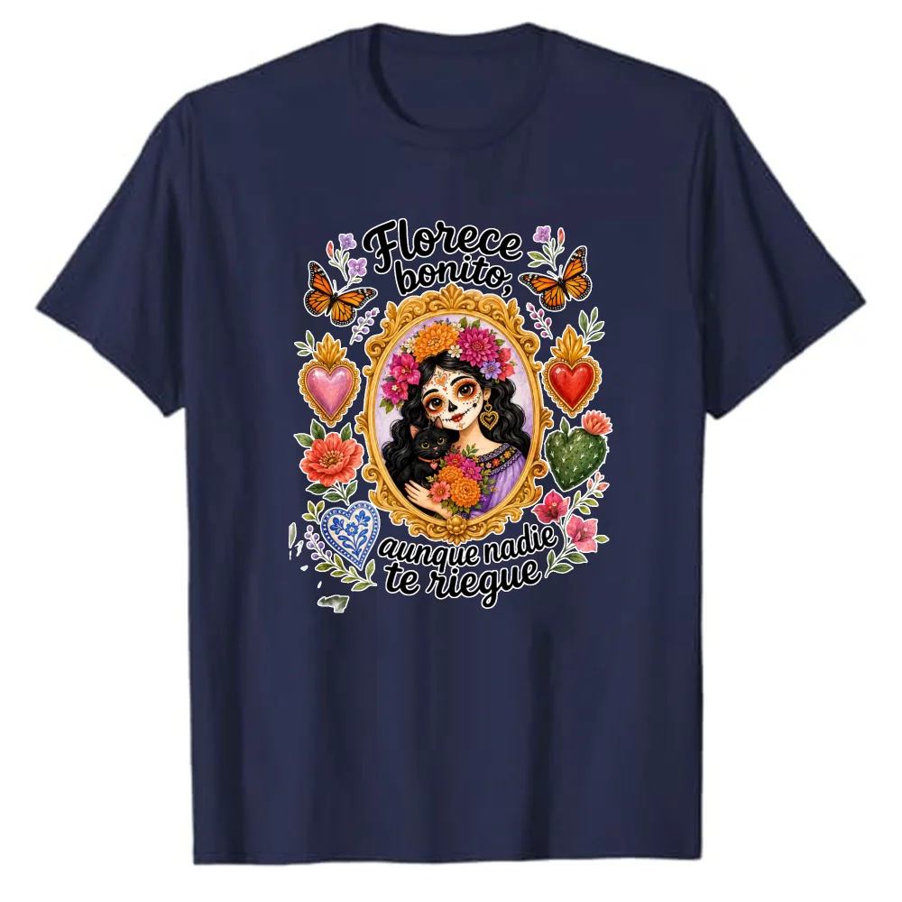 Florece Bonito Aunque Nadie Te Riegue T‑Shirt Day of The Dead Sugar Skull Lady Monarch Butterfly Sacred Heart Cactus Cotton Tees