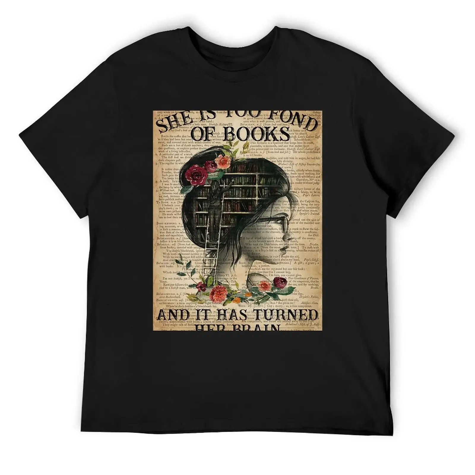 She Is Too Fond Of Books And It Has Turned Her Brain Flowers Dictionary Poster T-Shirt