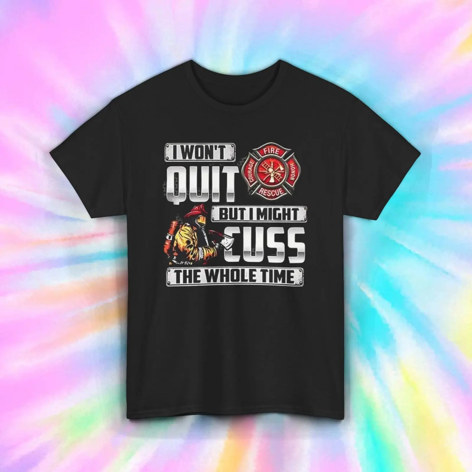 

I Won't Quit But I Might Cuss T-Shirt | Firefighter Rescue Graphic Tee | S-5XL