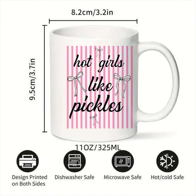 Hot Girls Like Pickles Print Ceramic Coffee Mug, 11oz 350ml Colorful Quote Graphic Mug, Personalized Custom Cute Aesthetic Mug,
