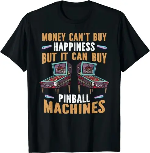 NEW LIMITED Money Can't Buy Happiness But It Can Buy Pinball Machines T-Shirt