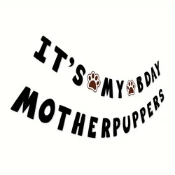 It's My Baby Motherpuppers, Funny Dog Birthday Banner, Dog Paw Party Bunting Sign, Puppy Dog Pennant Decor Black Happy Birthday