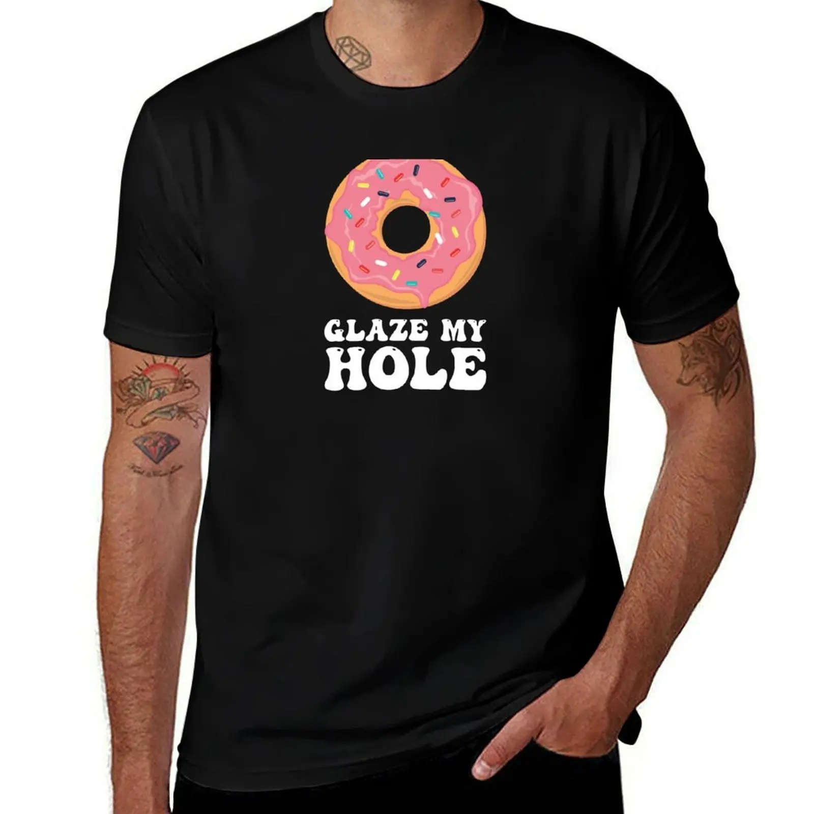

Glaze my hole T-Shirt man t shirt summer t shirts for man graphic vintage t shirt for man 100 percent cotton T-Shirt