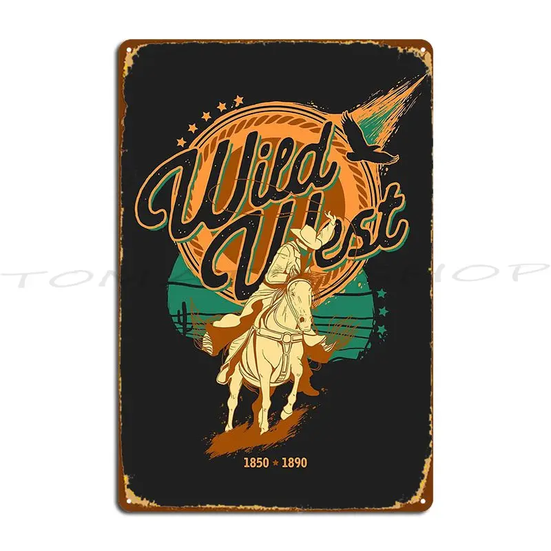 Embrace The West Fill Your Metal Sign Classic Create Club Party Club Customize  Tin Sign Poster