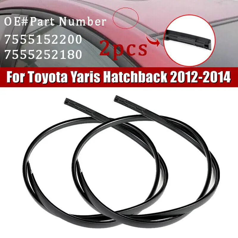 For Toyota Yaris Hatchback 2012-2014 7555152200 7555252180 Pair Left Right Side Car Roof Drip Finish Moulding Seal Strips Trim