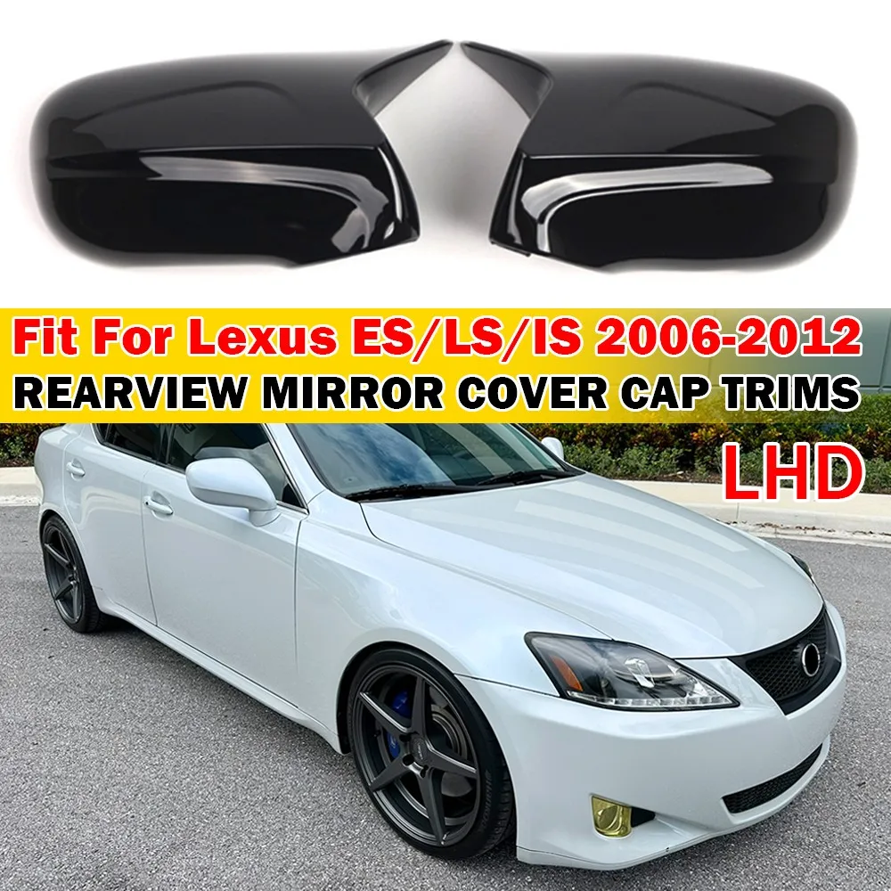 

For LHD Lexus ES LS IS Series 2006-2012 2x Car Sticker Rearview Side Mirror Cover Wing Cap Exterior Door Rear View Case Trim