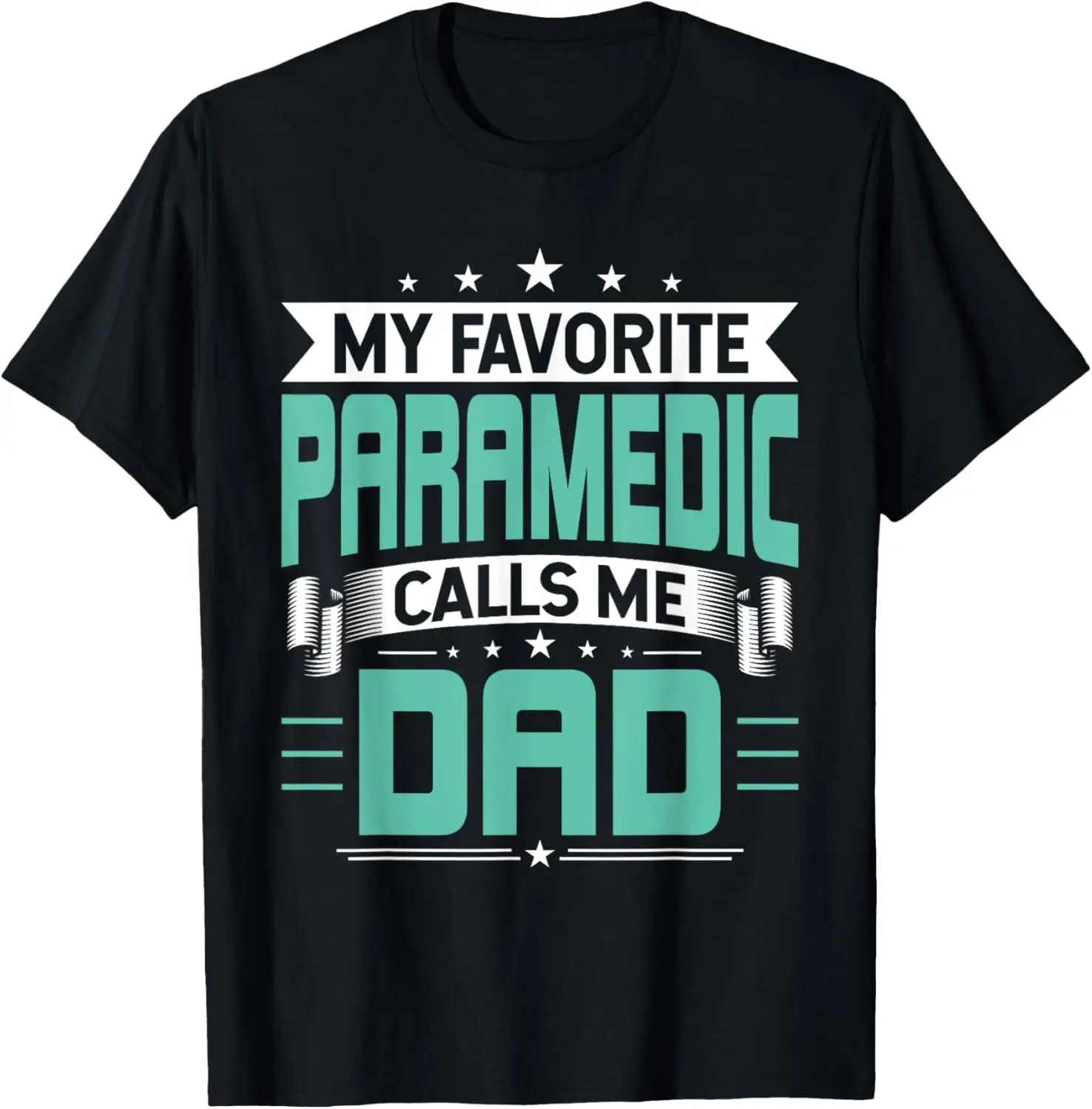 

My Favorite Paramedic Calls Me Dad Paramedic's Dad Gift