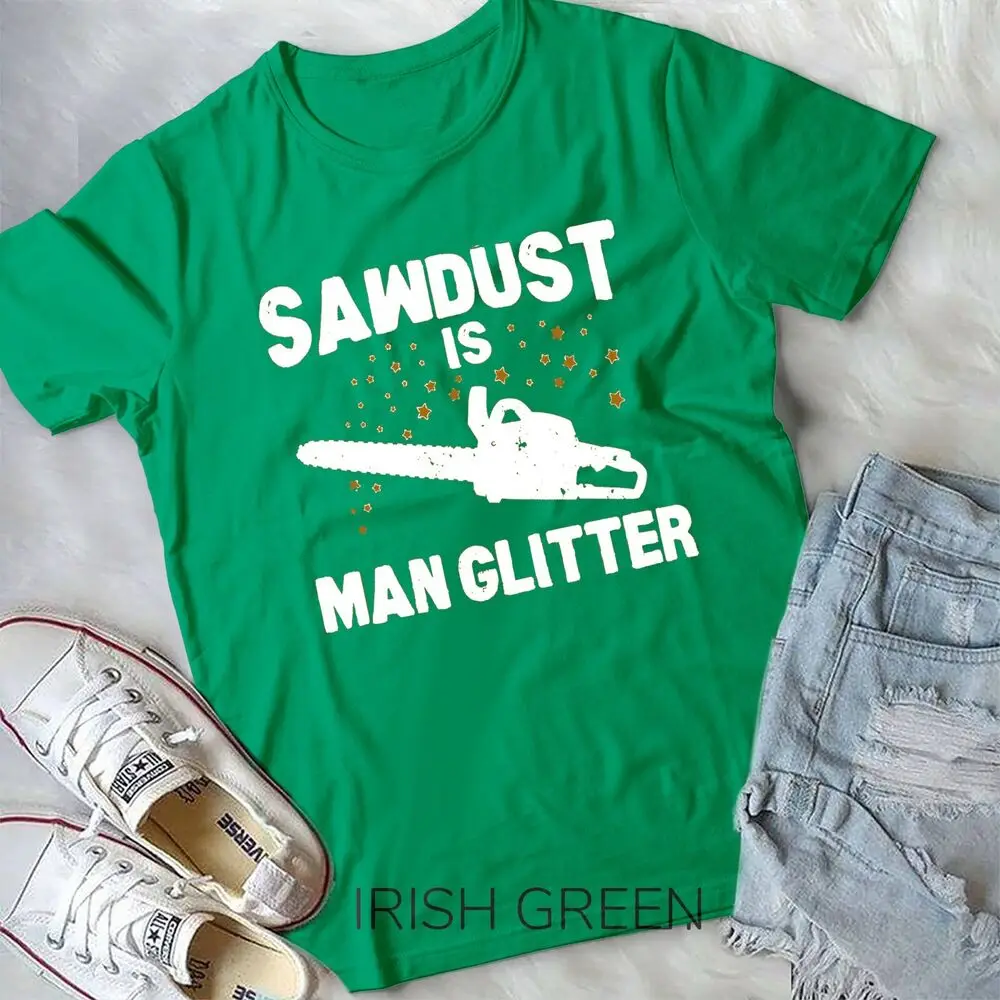 Sawdust Is Man Glitter Chainsaw Wood Working Saw Dust Unisex T-shirt