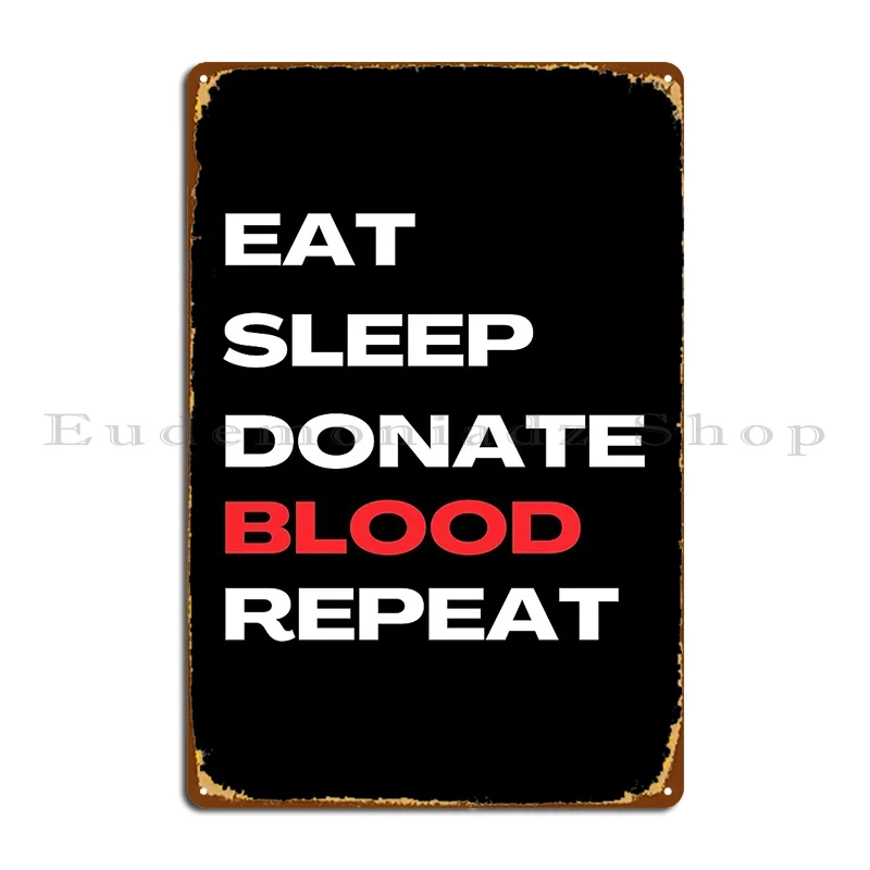 Eat Sleep Donate Blood Repeat National Blood Donor Month Metal Sign Plaques Rusty Decoration Printing Garage Tin Sign Poster