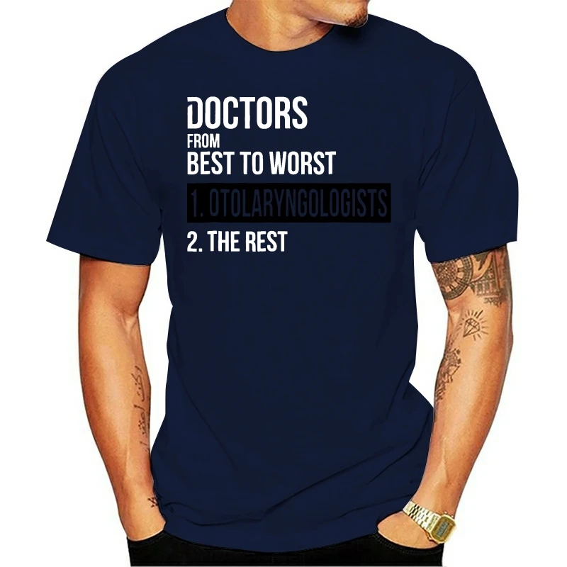 Men Funny T Shirt Fashion tshirt Doctors From Best To Worst Otolaryngologists The Rest Women t-shirt