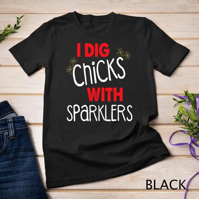 

I Dig Chicks With Sparklers Забавные рубашки на 4 июля Футболка унисекс