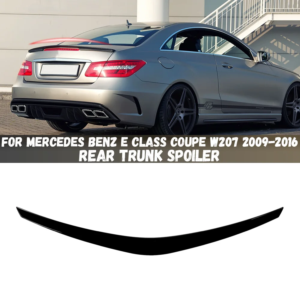 

For Mercedes Benz E Class Coupe W207 C207 E200 E250 E300 2009-2016 Car Rear Spoiler Cap Rear Trunk Roof Boot Lip Spoiler Wing