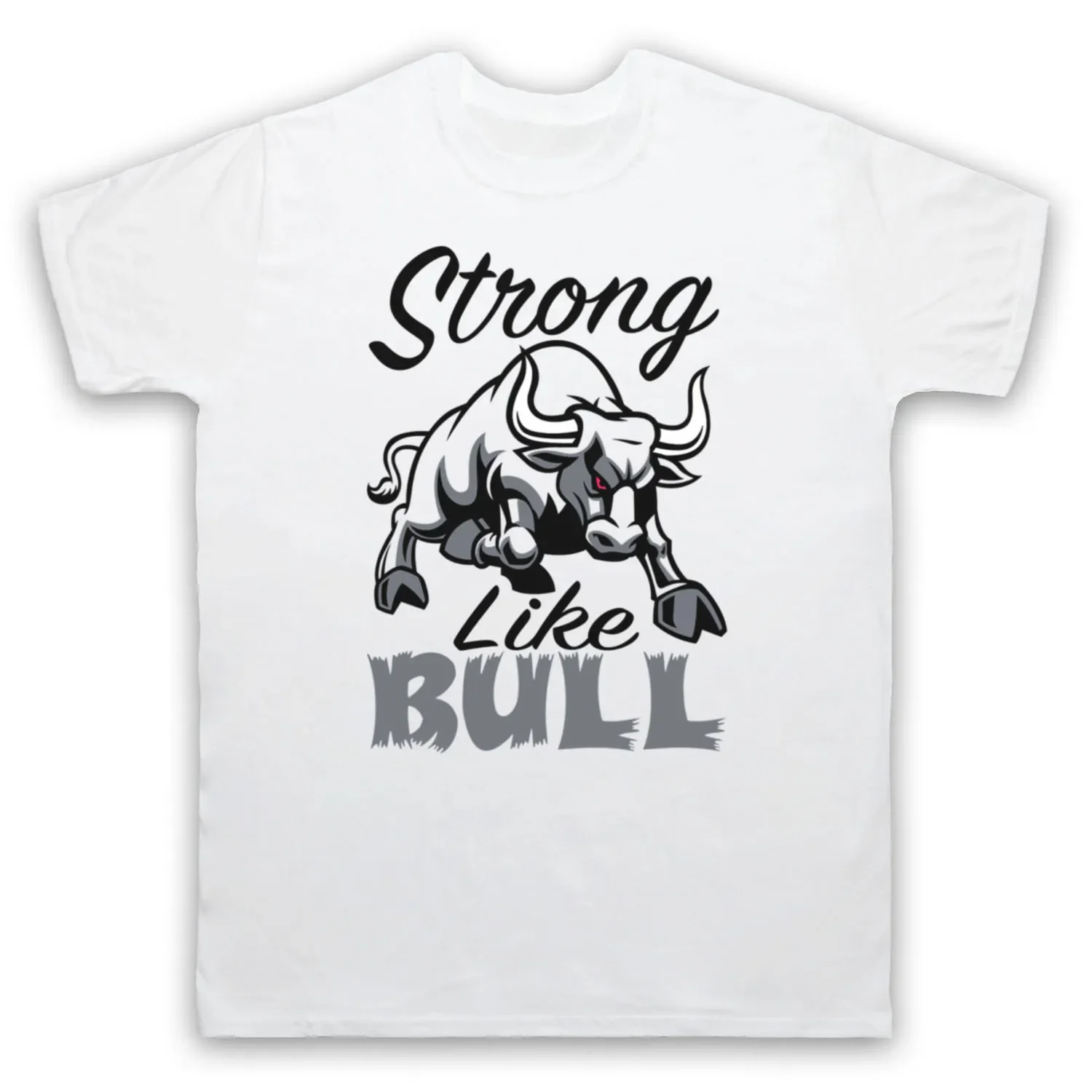 Strong Like Bull. Funny Gym Slogan Bodybulidings Training T-Shirt. Summer Cotton Short Sleeve O-Neck Mens T Shirt New S-3XL