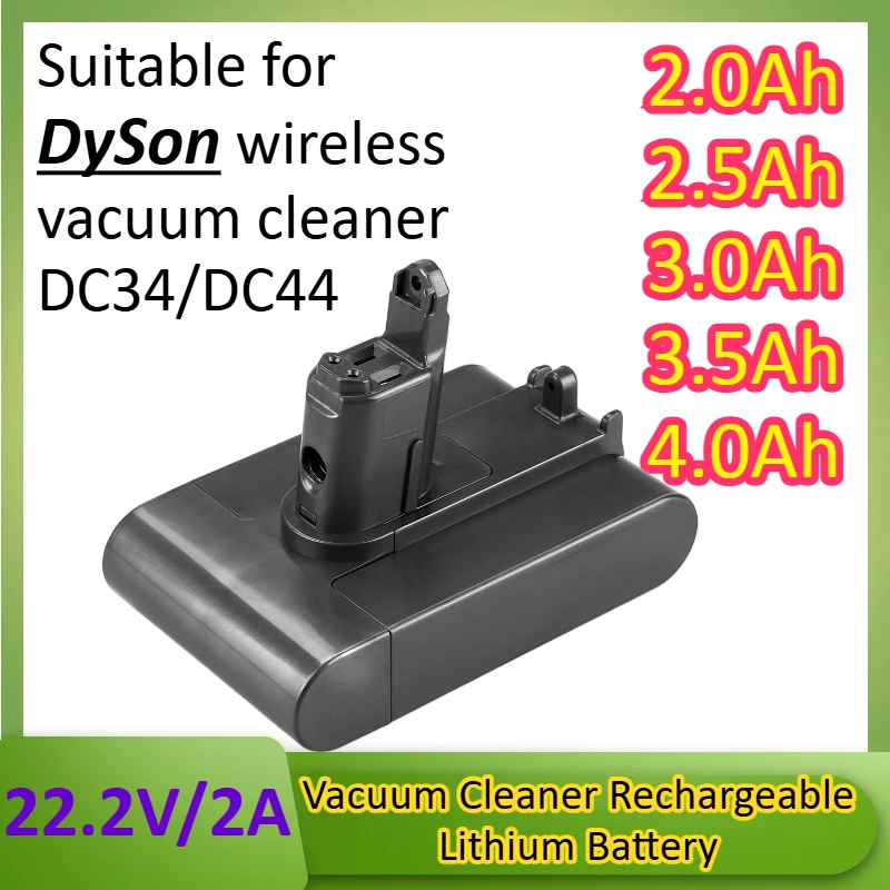 

22.2V 2.0Ah 2.5Ah 3.0Ah 3.5Ah 4.0Ah Suitable for Dyson Wireless Vacuum Cleaner DC34/DC44 Rechargeable Li-ion Battery Replacement