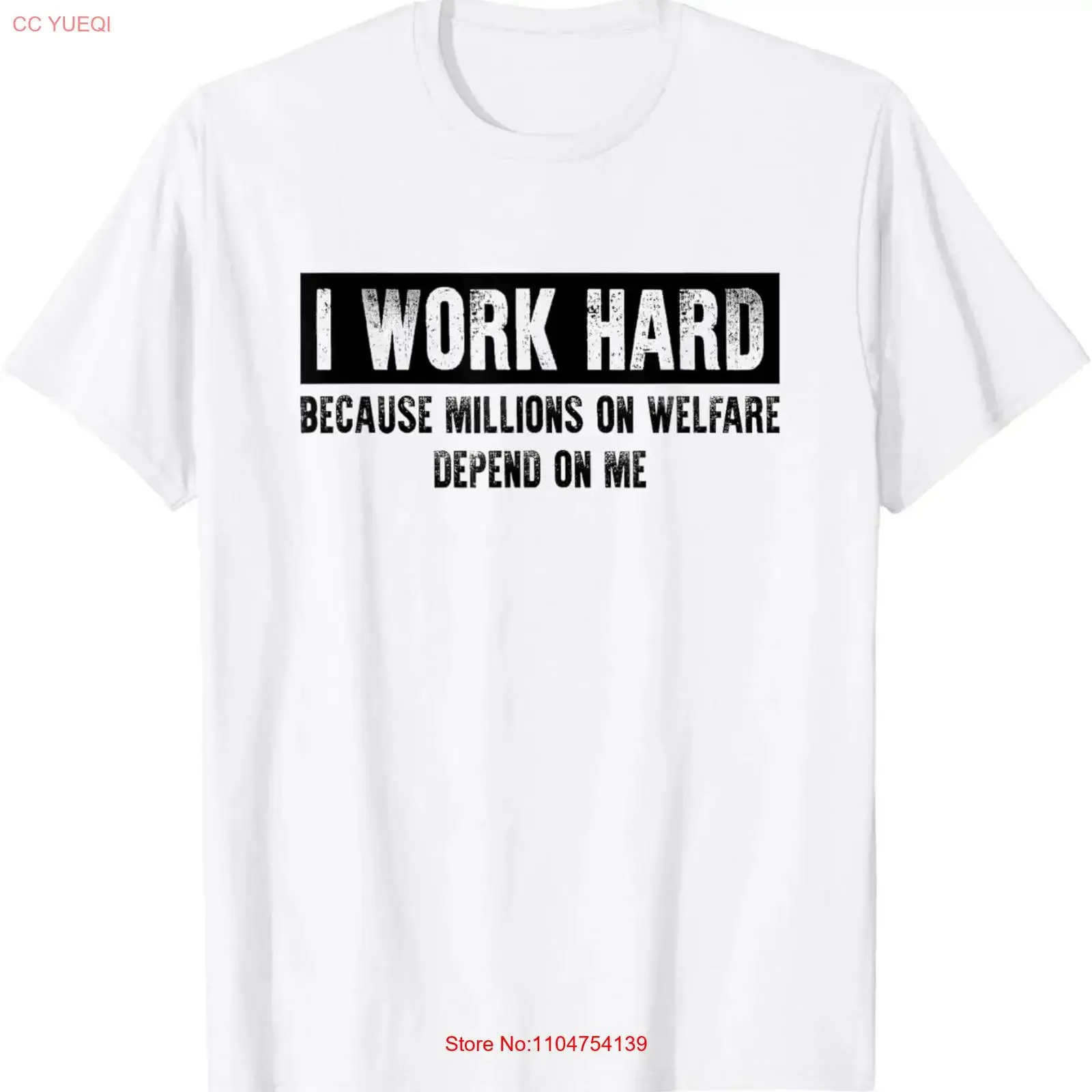 I Work Hard Because Millions On Welfare Depend Me Funny T Shirt vintage Washed Casual Stretched Comfortable designer clothes